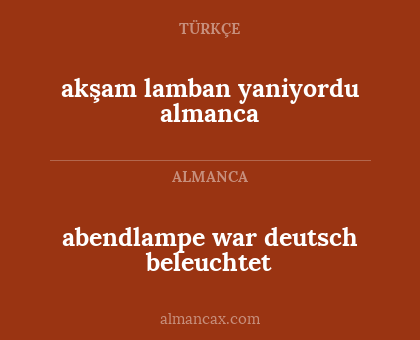 akşam lamban yaniyordu almanca - abendlampe war deutsch beleuchtet