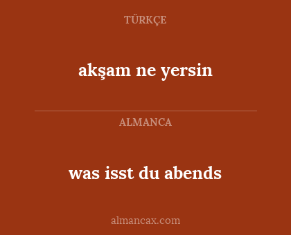 was isst du abends - akşam ne yersin