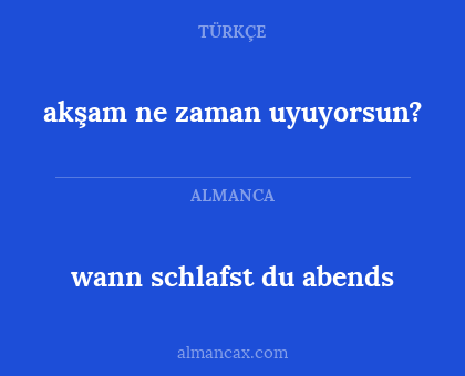 akşam ne zaman uyuyorsun? - wann schlafst du abends