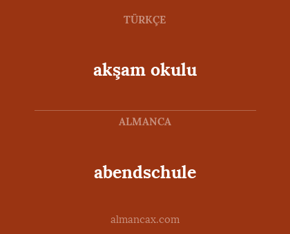abendschule - akşam okulu