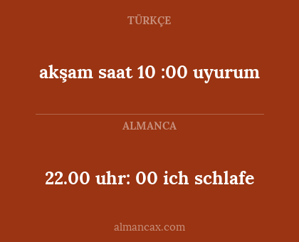 akşam saat 10 :00 uyurum - 22.00 uhr: 00 ich schlafe