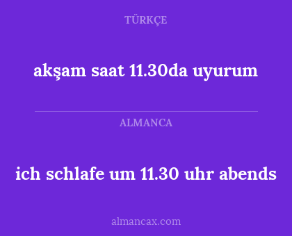 ich schlafe um 11.30 uhr abends - akşam saat 11.30da uyurum