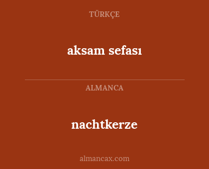 nachtkerze - aksam sefası