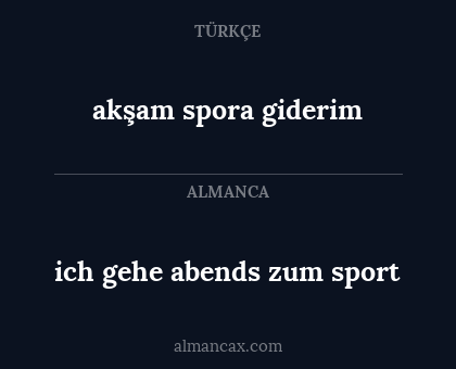 akşam spora giderim - ich gehe abends zum sport
