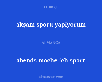 abends mache ich sport - akşam sporu yapiyorum