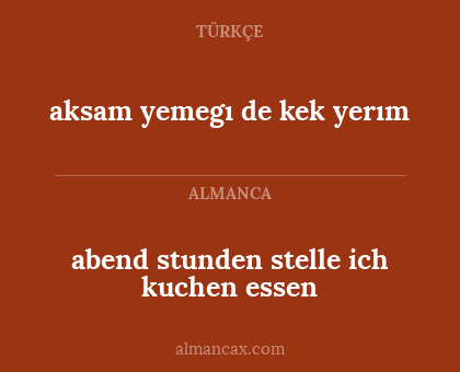 abend stunden stelle ich kuchen essen - aksam yemegı de kek yerım