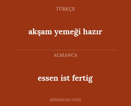 essen ist fertig - akşam yemeği hazır