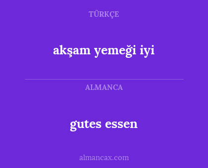 akşam yemeği iyi - gutes essen