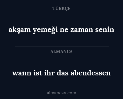 akşam yemeği ne zaman senin - wann ist ihr das abendessen