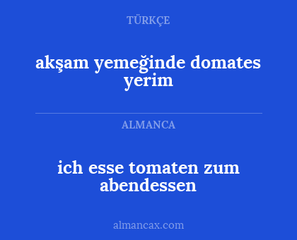 akşam yemeğinde domates yerim - ich esse tomaten zum abendessen