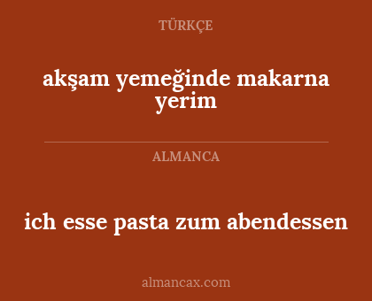 ich esse pasta zum abendessen - akşam yemeğinde makarna yerim