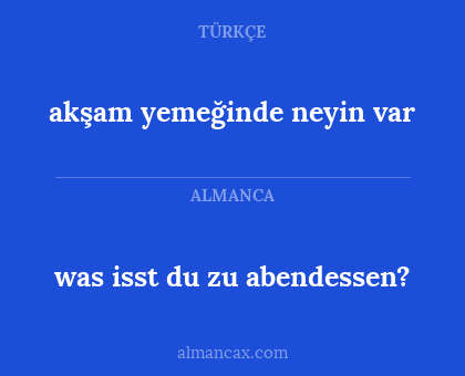 was isst du zu abendessen? - akşam yemeğinde neyin var