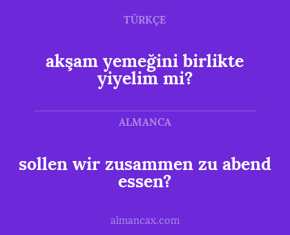 sollen wir zusammen zu abend essen? - akşam yemeğini birlikte yiyelim mi?