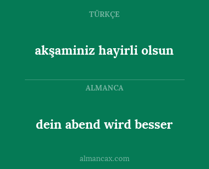 dein abend wird besser - akşaminiz hayirli olsun