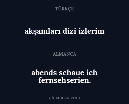 akşamları dizi izlerim - abends schaue ich fernsehserien.