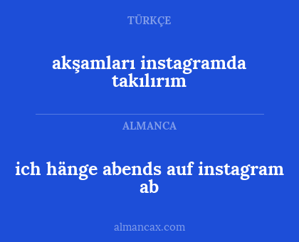 ich hänge abends auf instagram ab - akşamları instagramda takılırım