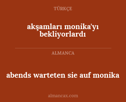 akşamları monika'yı bekliyorlardı - abends warteten sie auf monika