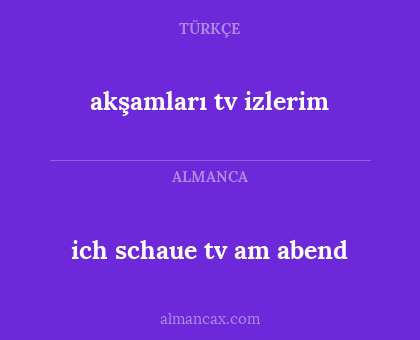 akşamları tv izlerim - ich schaue tv am abend