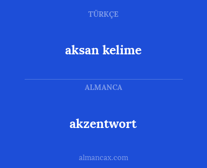 aksan kelime - akzentwort
