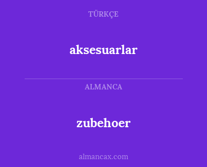 zubehoer - aksesuarlar