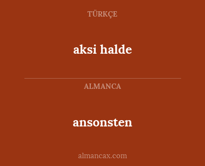 ansonsten - aksi halde