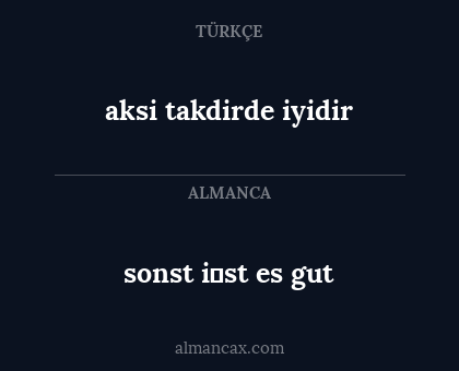 sonst i̇st es gut - aksi takdirde iyidir