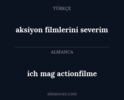 ich mag actionfilme - aksiyon filmlerini severim