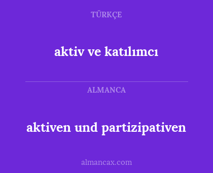 aktiv ve katılımcı - aktiven und partizipativen