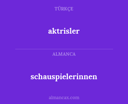 aktrisler - schauspielerinnen