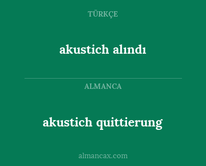 akustich alındı - akustich quittierung