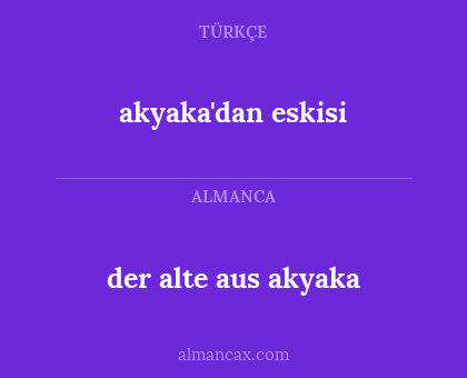 akyaka'dan eskisi - der alte aus akyaka