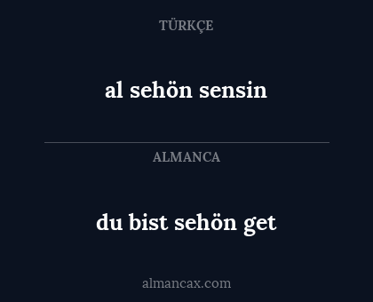 al sehön sensin - du bist sehön get