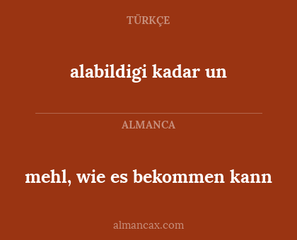 alabildigi kadar un - mehl, wie es bekommen kann