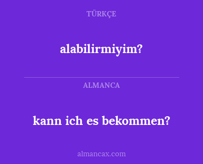 alabilirmiyim? - kann ich es bekommen?