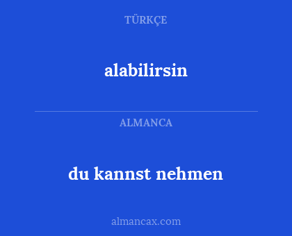 alabilirsin - du kannst nehmen