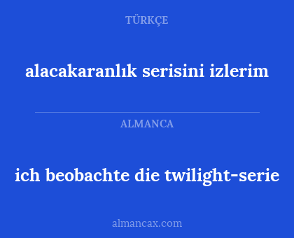 ich beobachte die twilight-serie - alacakaranlık serisini izlerim