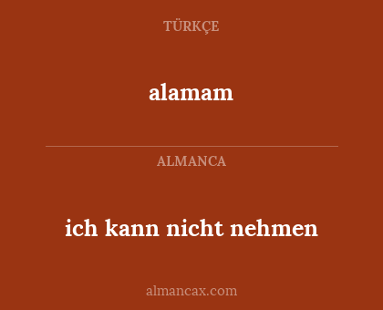 ich kann nicht nehmen - alamam