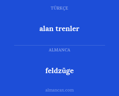 feldzüge - alan trenler
