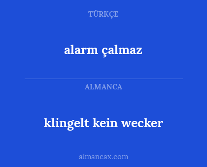 alarm çalmaz - klingelt kein wecker