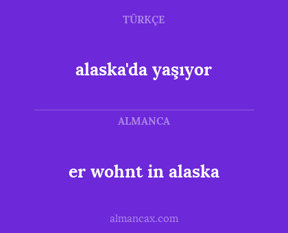 alaska'da yaşıyor - er wohnt in alaska