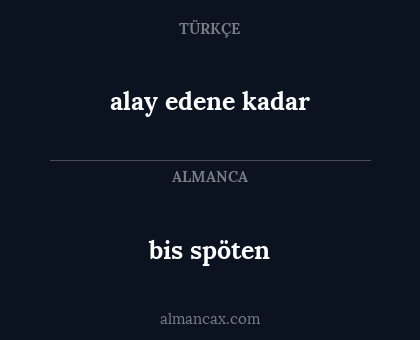 bis spöten - alay edene kadar