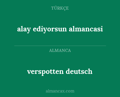 verspotten deutsch - alay ediyorsun almancasi