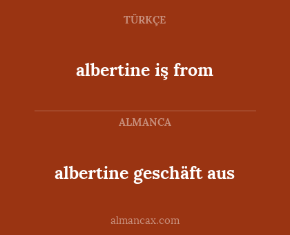 albertine geschäft aus - albertine iş from