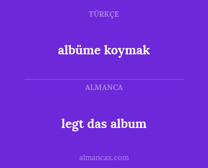 albüme koymak - legt das album