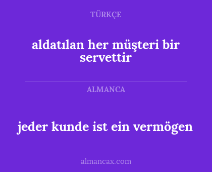 jeder kunde ist ein vermögen - aldatılan her müşteri bir servettir