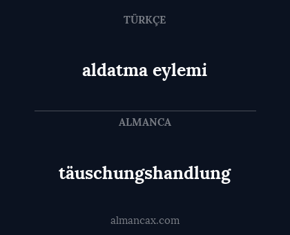 täuschungshandlung - aldatma eylemi
