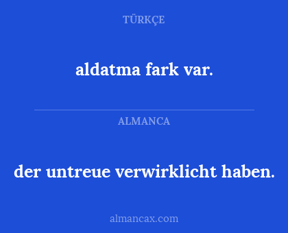aldatma fark var. - der untreue verwirklicht haben.