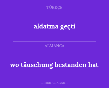 aldatma geçti - wo täuschung bestanden hat