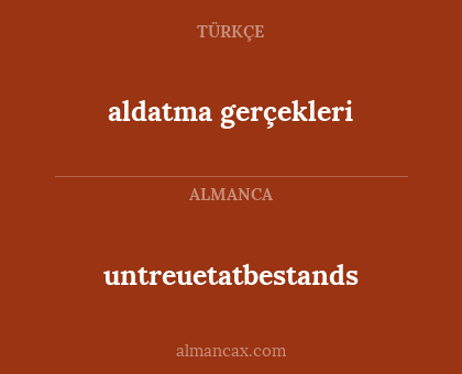 untreuetatbestands - aldatma gerçekleri