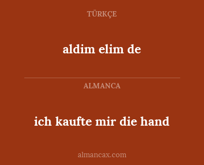 ich kaufte mir die hand - aldim elim de